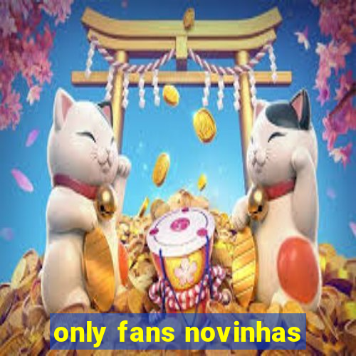 only fans novinhas