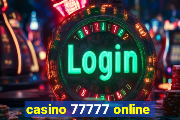 casino 77777 online