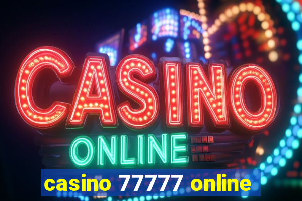 casino 77777 online