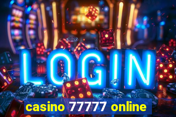 casino 77777 online