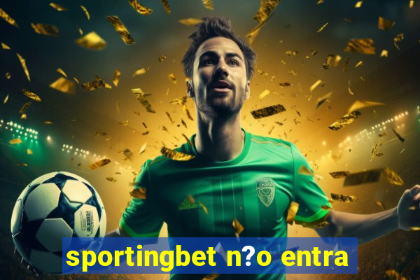 sportingbet n?o entra