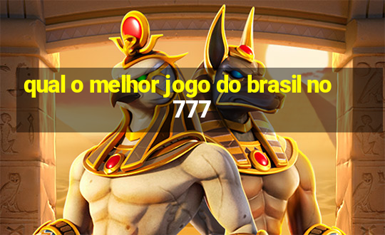 qual o melhor jogo do brasil no 777