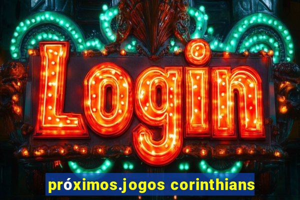 próximos.jogos corinthians