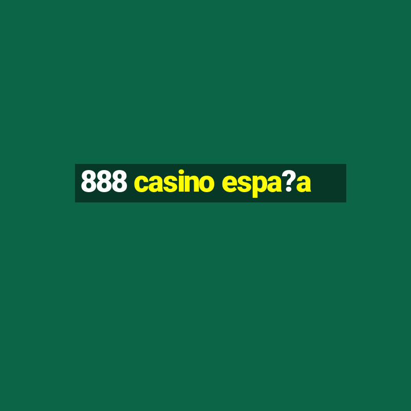 888 casino espa?a