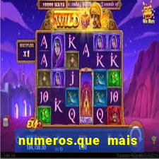 numeros.que mais saem na mega sena