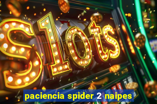 paciencia spider 2 naipes