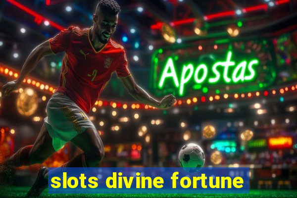 slots divine fortune