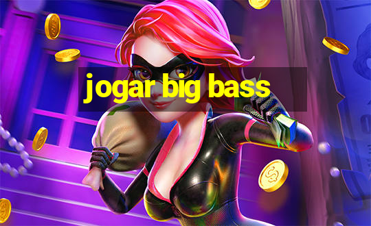 jogar big bass