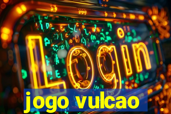 jogo vulcao