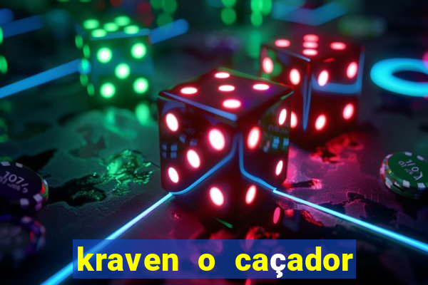 kraven o caçador filme completo dublado