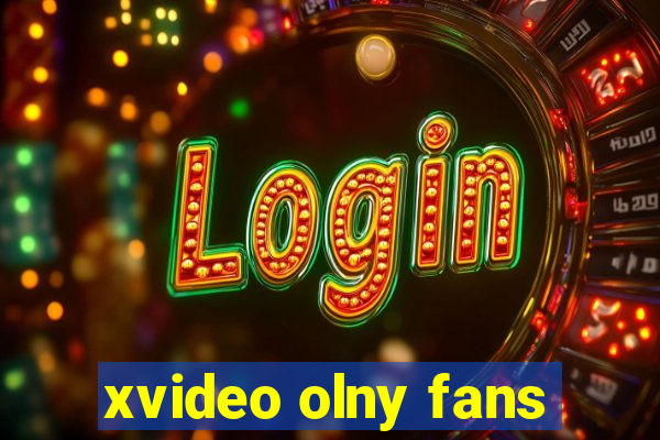 xvideo olny fans