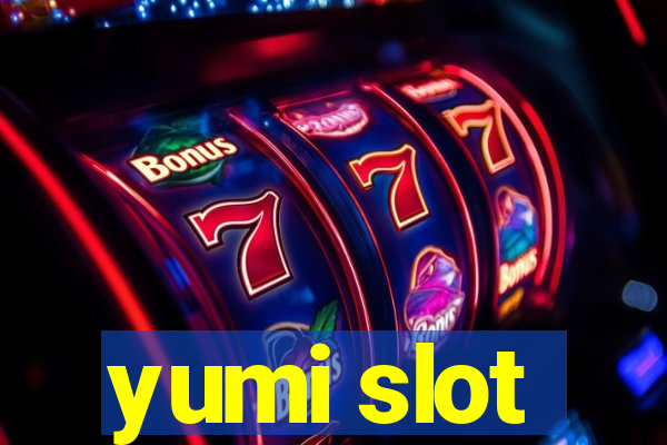 yumi slot