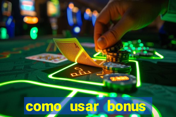 como usar bonus estrela bet