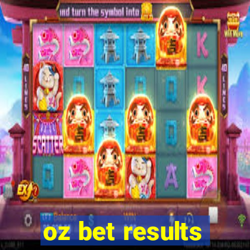 oz bet results