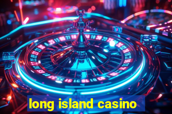 long island casino