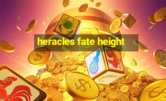 heracles fate height