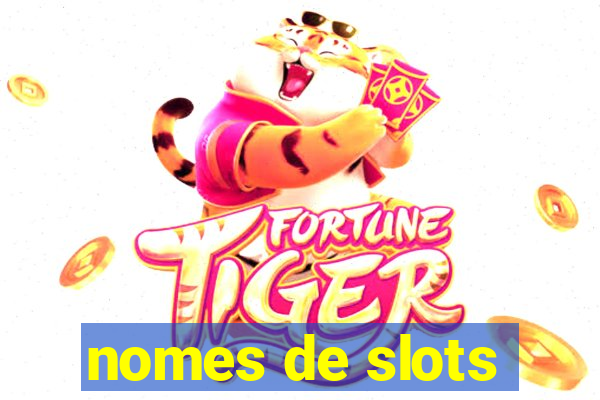 nomes de slots