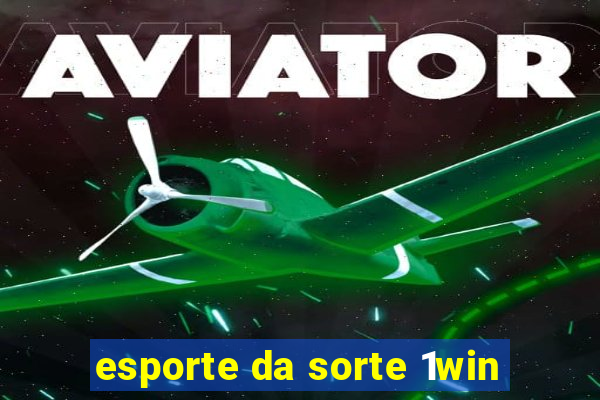 esporte da sorte 1win