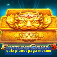 quiz planet paga mesmo