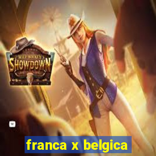 franca x belgica