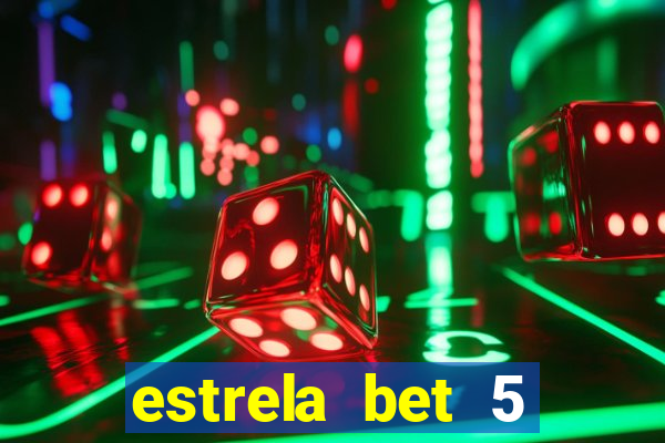 estrela bet 5 reais de bonus