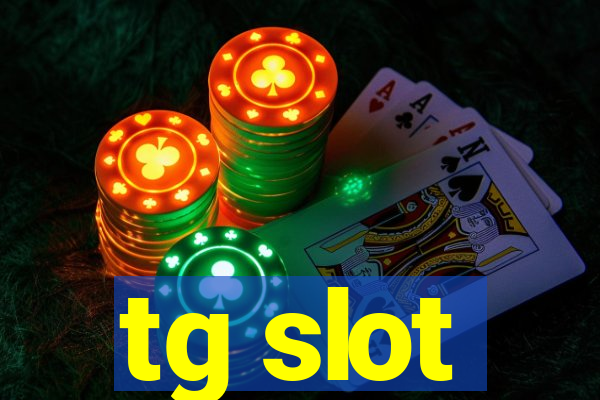 tg slot