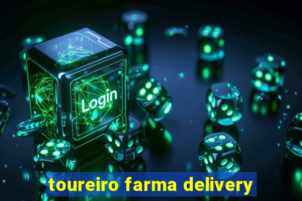 toureiro farma delivery