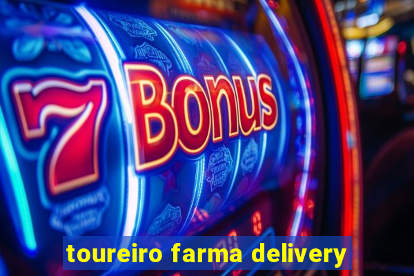 toureiro farma delivery