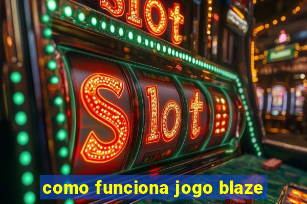 como funciona jogo blaze