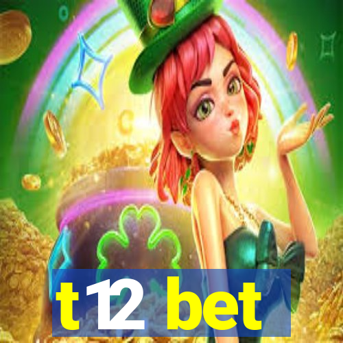 t12 bet