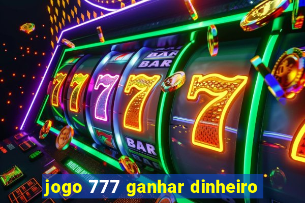 jogo 777 ganhar dinheiro