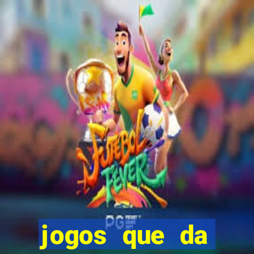 jogos que da dinheiro no cadastro