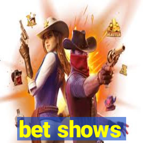 bet shows