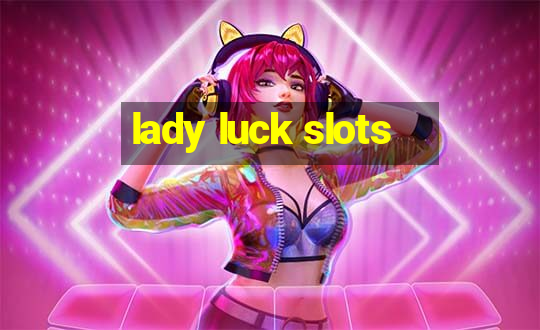 lady luck slots