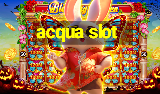 acqua slot