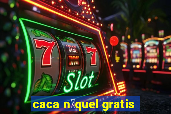 caca n铆quel gratis