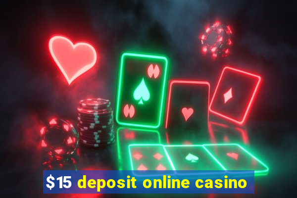 $15 deposit online casino