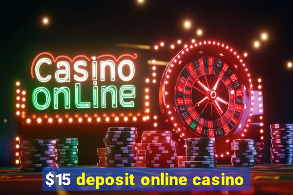 $15 deposit online casino