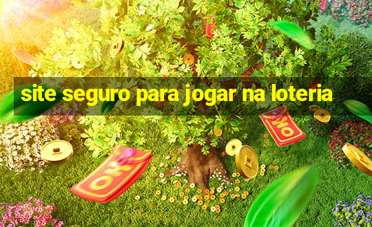 site seguro para jogar na loteria