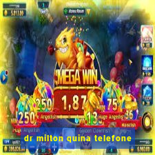 dr milton quina telefone