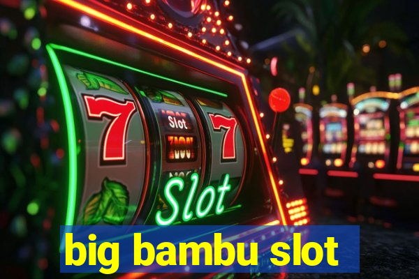 big bambu slot