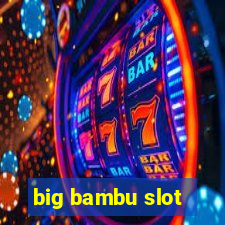 big bambu slot