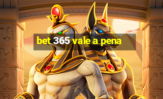 bet 365 vale a pena