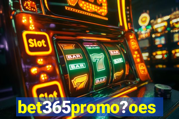 bet365promo?oes