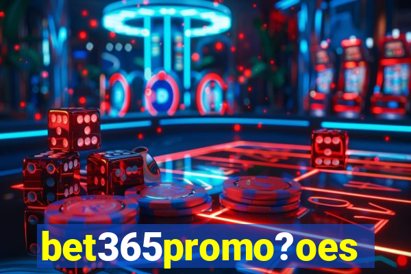 bet365promo?oes