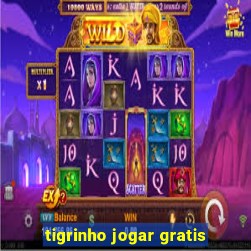 tigrinho jogar gratis