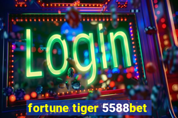 fortune tiger 5588bet