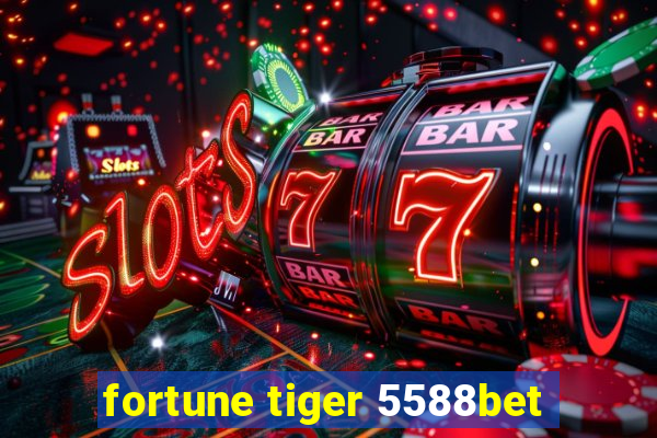 fortune tiger 5588bet