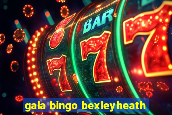 gala bingo bexleyheath