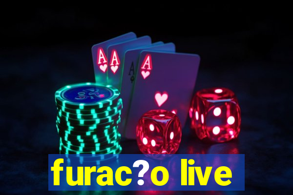 furac?o live